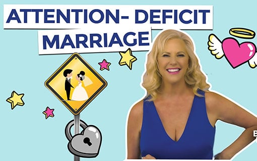 How To Reverse An Attention-Deficit Marriage