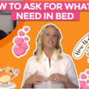How To Ask For What You Want In Bed
