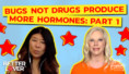 Bugs Not Drugs: Produce More Hormones Part 1